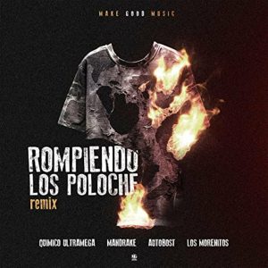 AutoBost Ft Quimico Ultra Mega, Mandrake El Malocorita, Los Morenitos – Rompiendo Los Poloche (Remix)